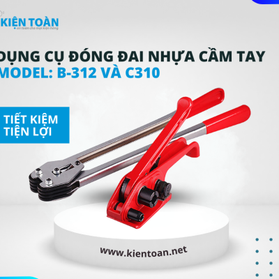DỤNG CỤ ĐÓNG ĐAI NHỰA CẦM TAY MODEL: B-312 VÀ C310