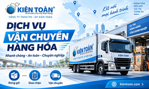 DỊCH VỤ VẬN CHUYỂN HÀNG HÓA AN TOÀN, NHANH CHÓNG TẠI KIỆN TOÀN